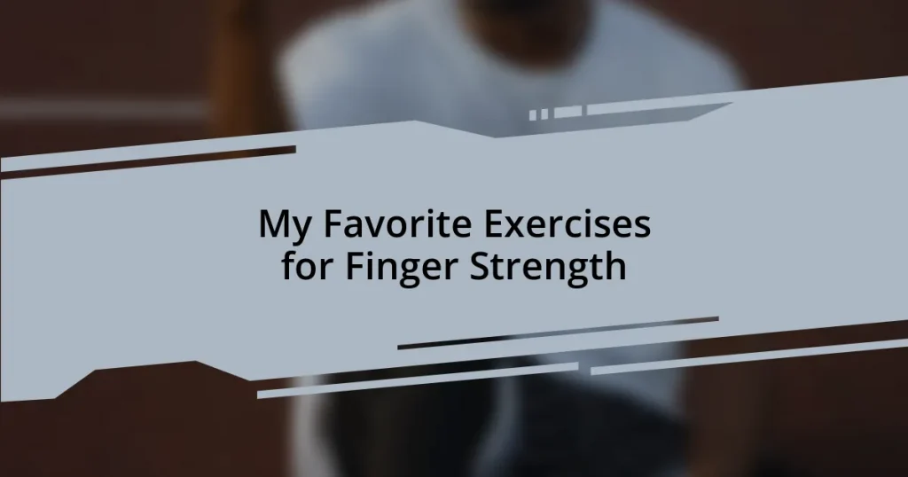 My Favorite Exercises for Finger Strength