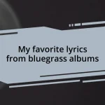 My favorite lyrics from bluegrass albums