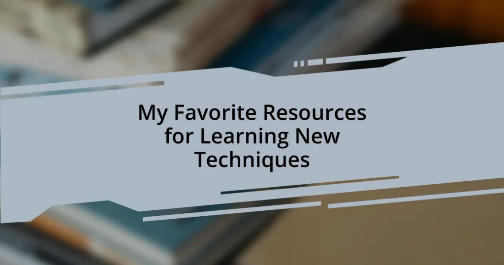 My Favorite Resources for Learning New Techniques