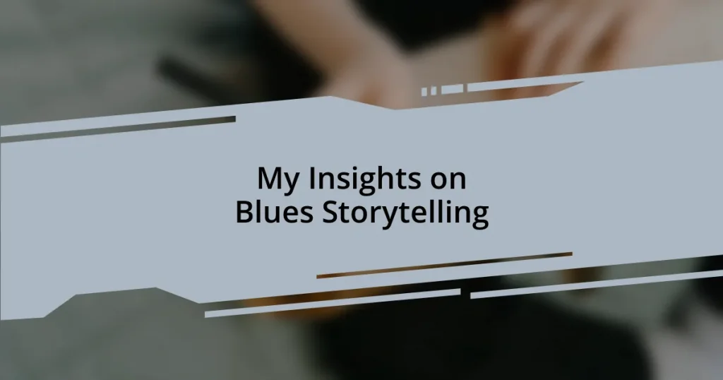 My Insights on Blues Storytelling