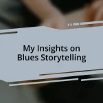 My Insights on Blues Storytelling
