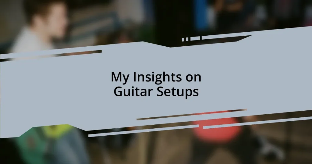 My Insights on Guitar Setups