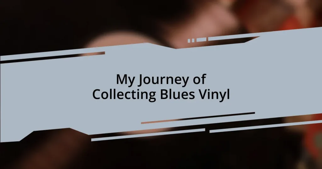 My Journey of Collecting Blues Vinyl