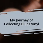 My Journey of Collecting Blues Vinyl