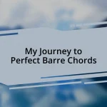My Journey to Perfect Barre Chords