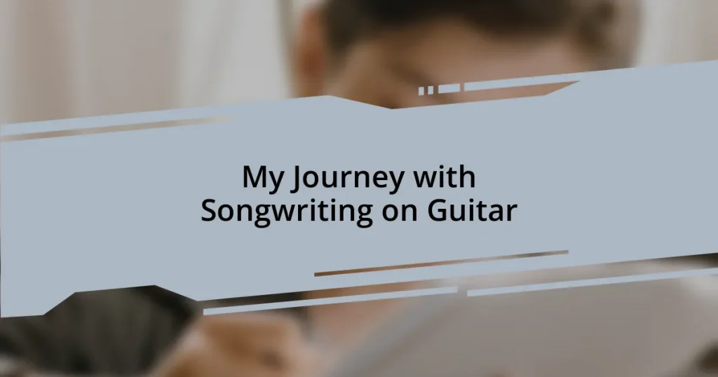 My Journey with Songwriting on Guitar