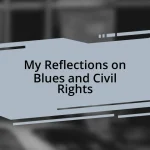 My Reflections on Blues and Civil Rights
