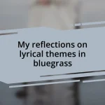 My reflections on lyrical themes in bluegrass