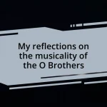 My reflections on the musicality of the O Brothers