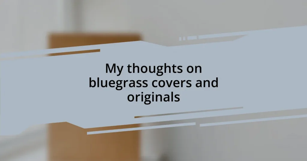 My thoughts on bluegrass covers and originals