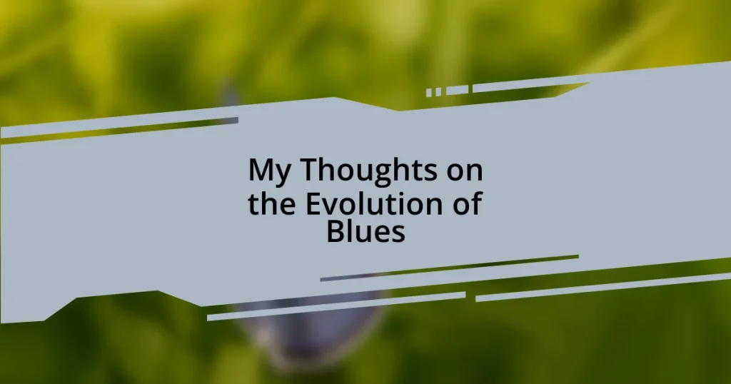 My Thoughts on the Evolution of Blues