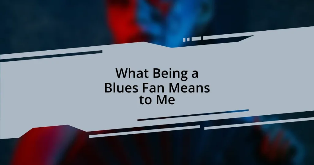 What Being a Blues Fan Means to Me