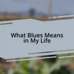 What Blues Means in My Life