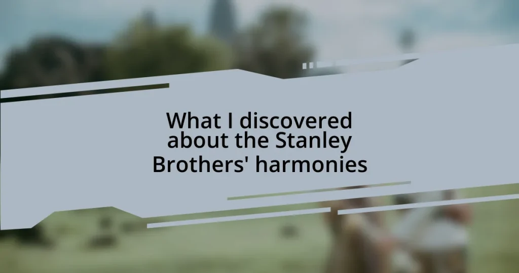 What I discovered about the Stanley Brothers’ harmonies