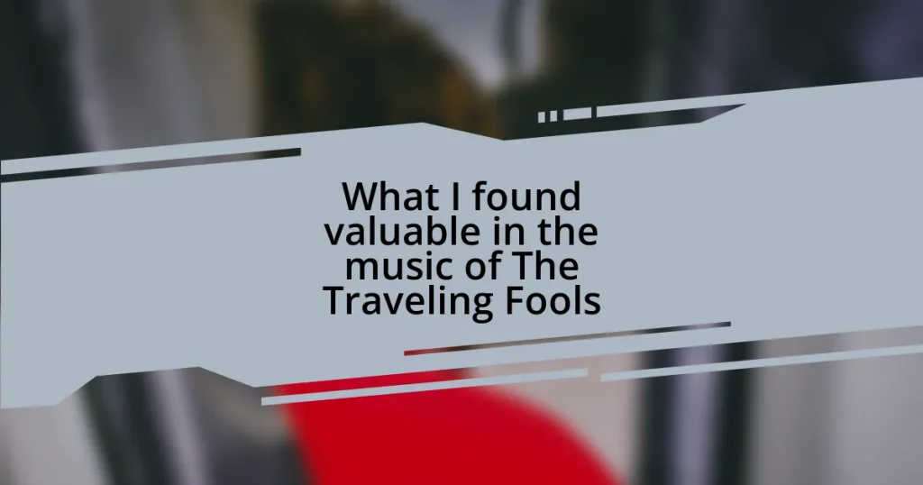 What I found valuable in the music of The Traveling Fools
