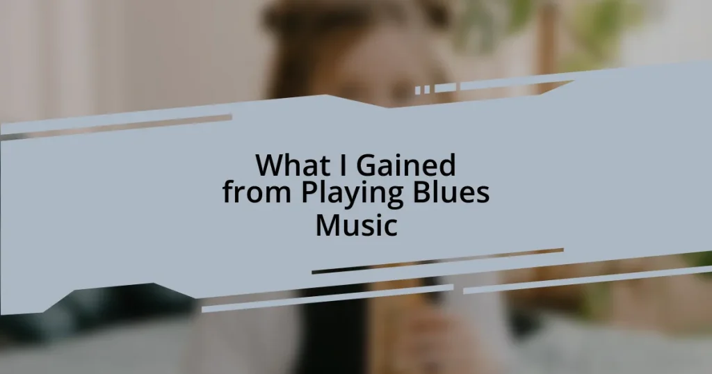 What I Gained from Playing Blues Music