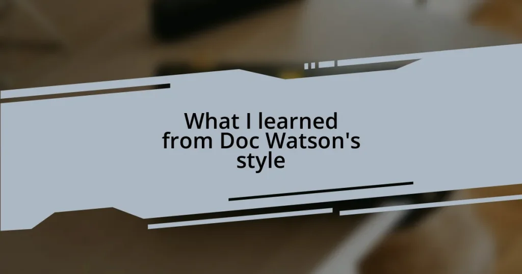 What I learned from Doc Watson’s style