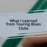 What I Learned from Touring Blues Clubs