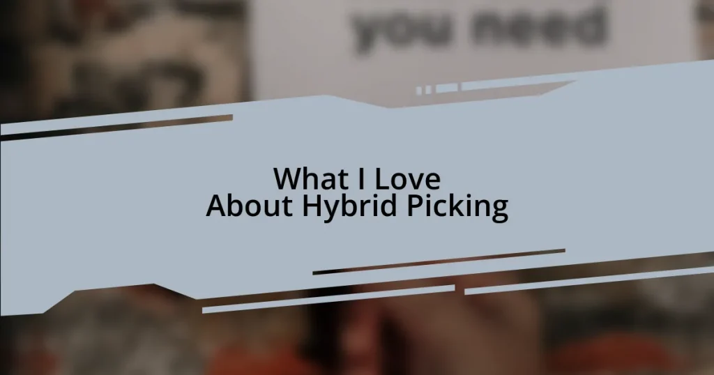 What I Love About Hybrid Picking