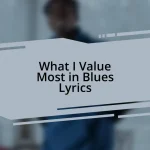 What I Value Most in Blues Lyrics