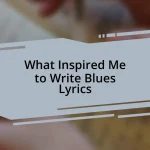 What Inspired Me to Write Blues Lyrics