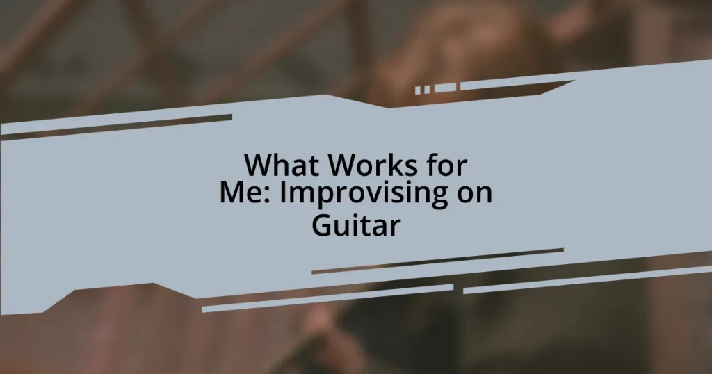 What Works for Me: Improvising on Guitar