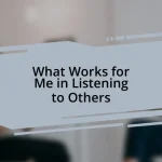 What Works for Me in Listening to Others