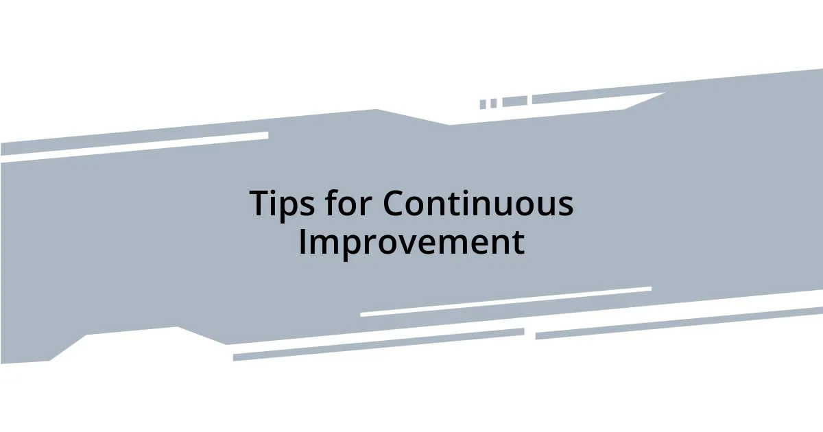 Tips for Continuous Improvement