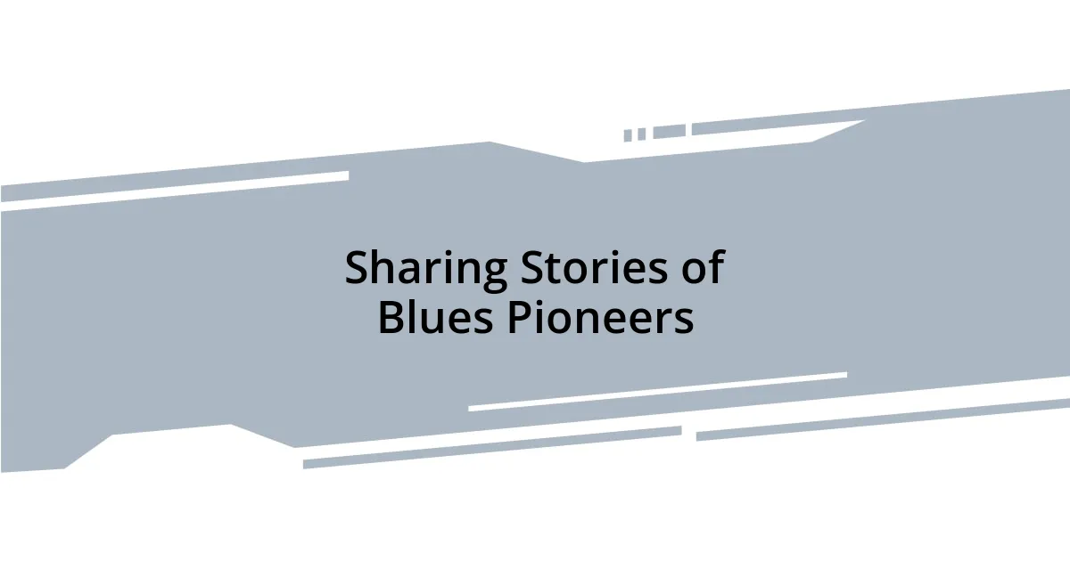 Sharing Stories of Blues Pioneers