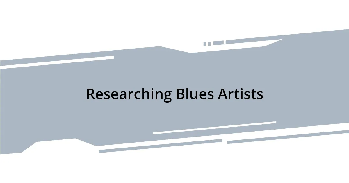 Researching Blues Artists
