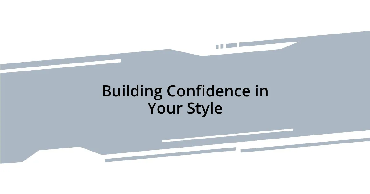 Building Confidence in Your Style