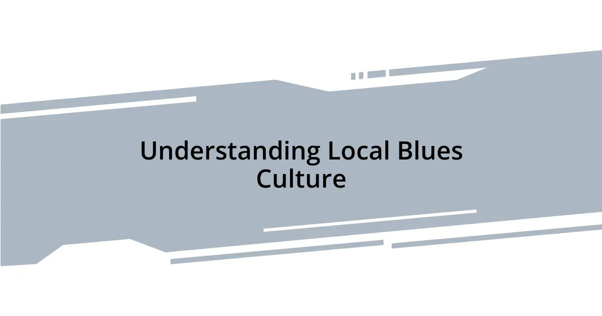 Understanding Local Blues Culture