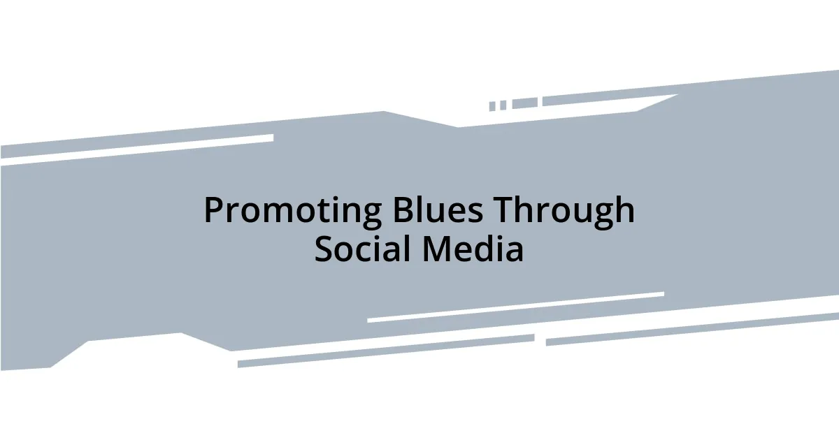 Promoting Blues Through Social Media
