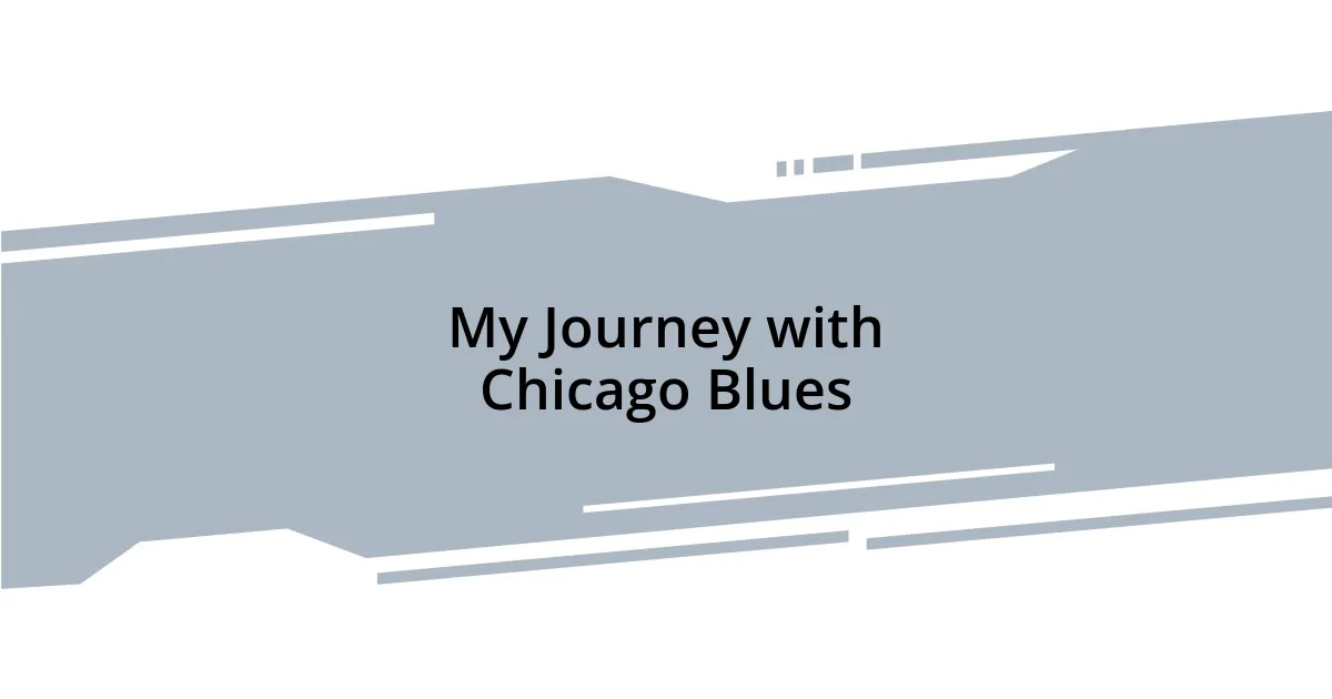 My Journey with Chicago Blues