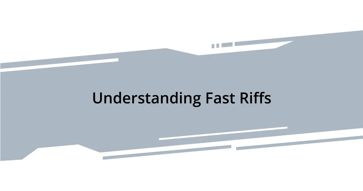 Understanding Fast Riffs