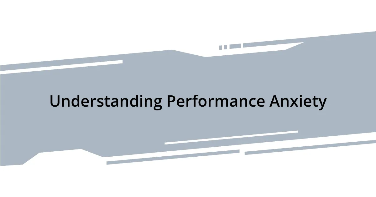 Understanding Performance Anxiety