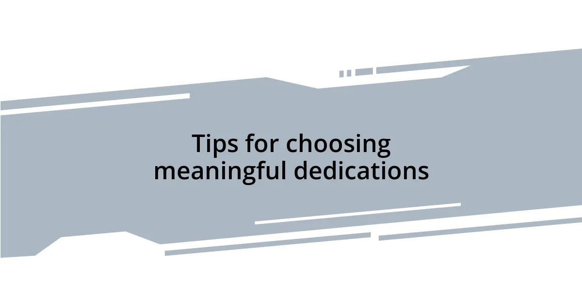 Tips for choosing meaningful dedications