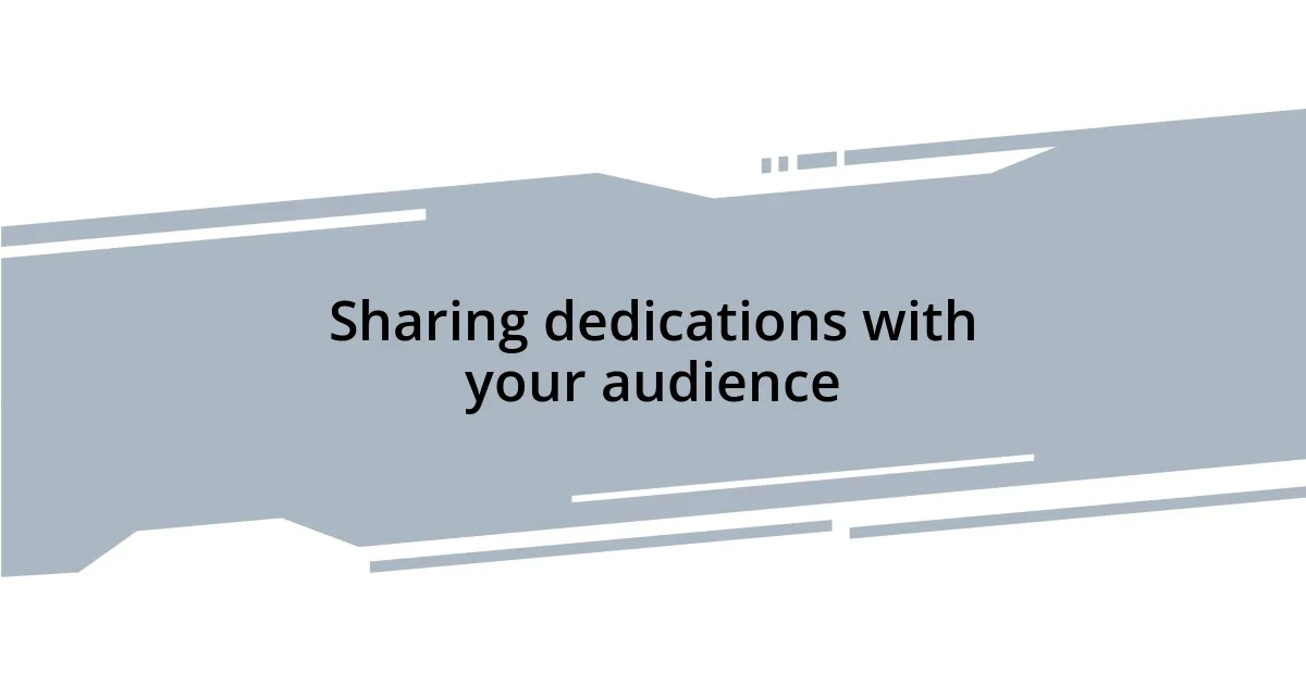 Sharing dedications with your audience