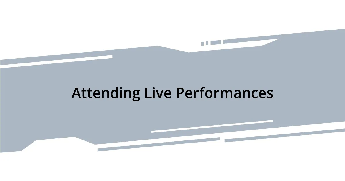 Attending Live Performances