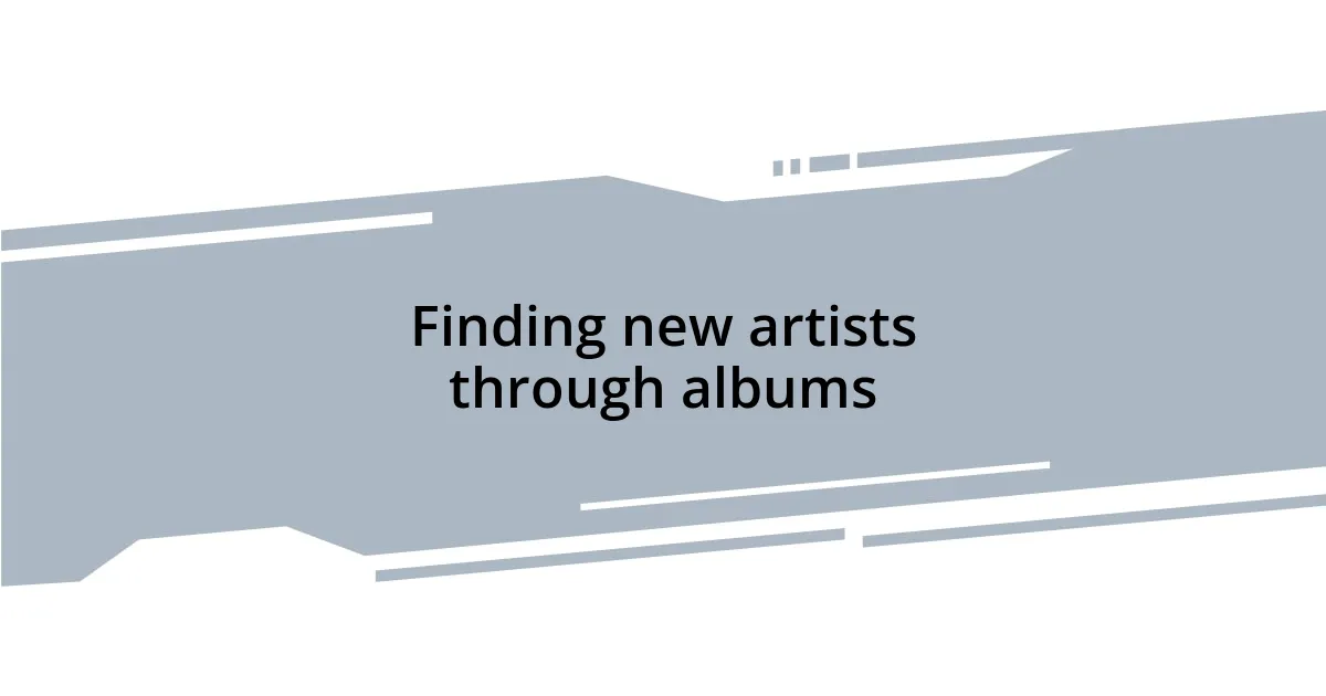 Finding new artists through albums