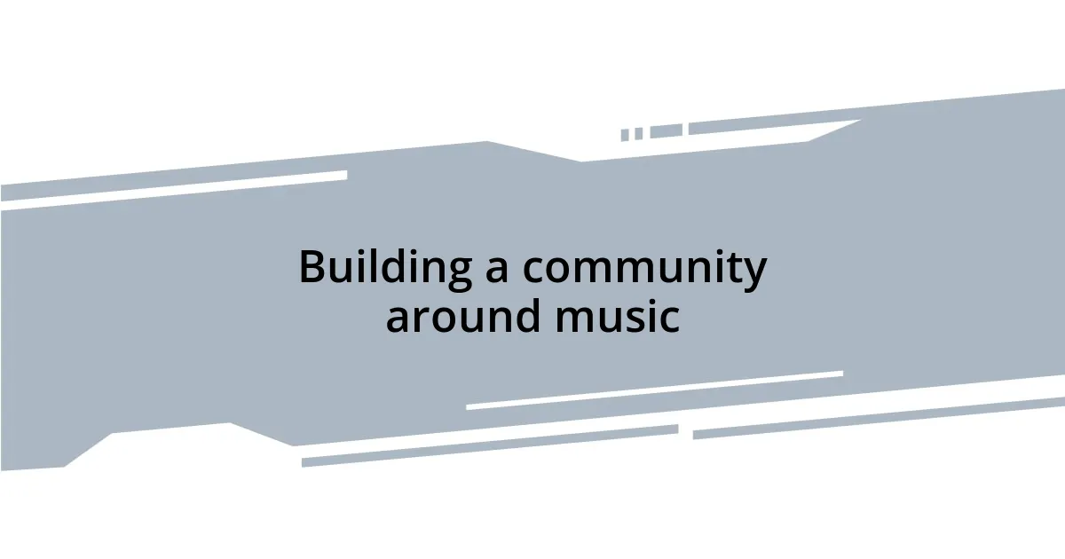 Building a community around music