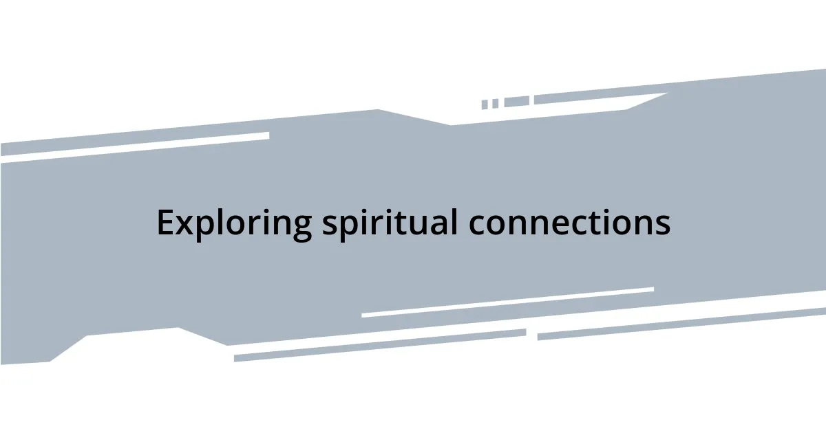 Exploring spiritual connections