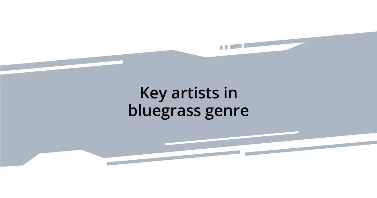 Key artists in bluegrass genre