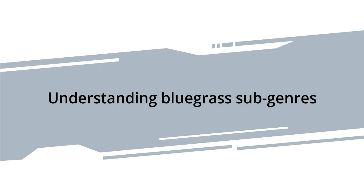 Understanding bluegrass sub-genres