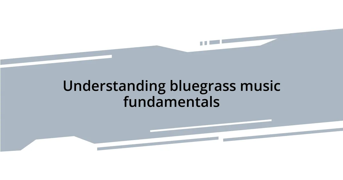 Understanding bluegrass music fundamentals