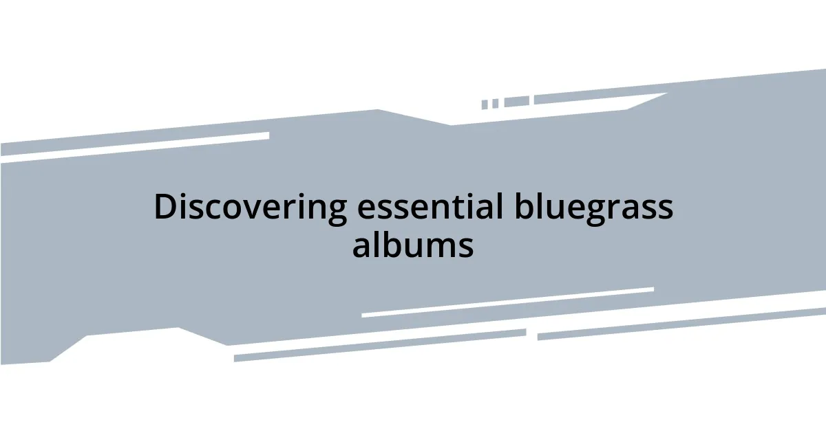 Discovering essential bluegrass albums