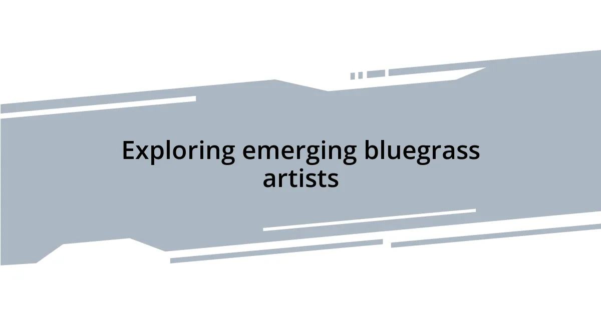 Exploring emerging bluegrass artists