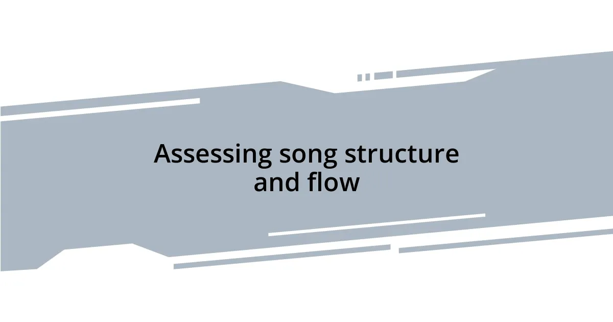 Assessing song structure and flow