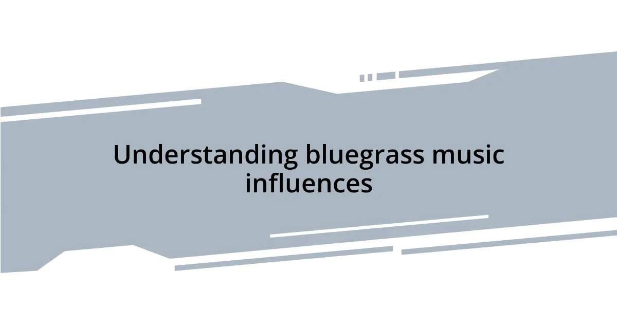 Understanding bluegrass music influences