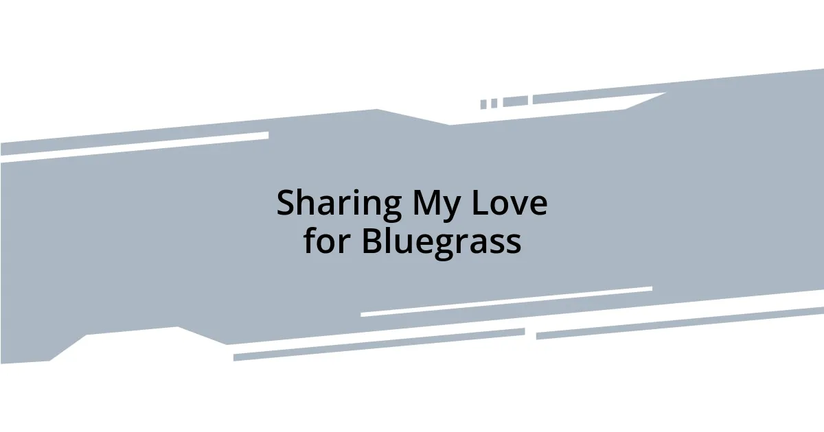 Sharing My Love for Bluegrass
